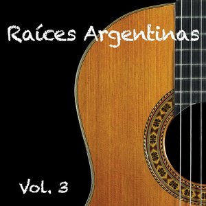 Raices Argentinas Vol.3