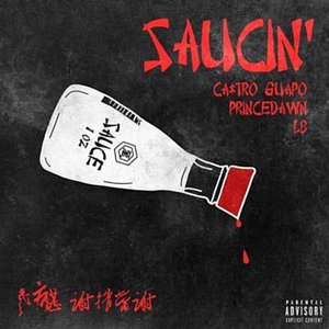 Saucin' (feat. Castro Guapo, PrinceDawn & LB) [Explicit]