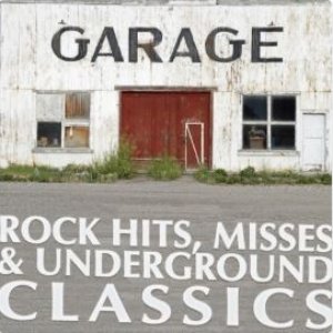 Garage Rock Hits, Misses & Underground Classics