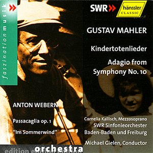 Image for 'Gustav Mahler: Kindertotenlieder, Adagio from Symphony No. 10 / Anton Webern: Passacaglia op. 1, "Im Sommerwind"'