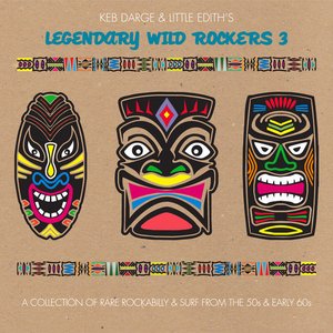 Keb Darge and Little Edith's Legendary Wild Rockers Vol. 3