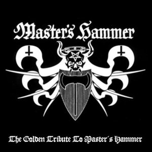 The Golden Tribute To MASTER'S HAMMER
