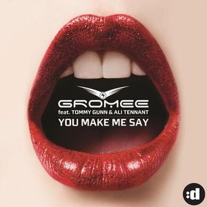 You Make Me Say (feat. Tommy Gunn & Ali Tennant)