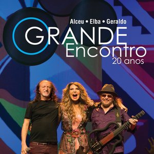 O Grande Encontro 20 Anos: Alceu, Elba e Geraldo (Ao Vivo)