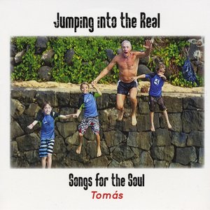 Jumping Into the Real: Songs for the Soul