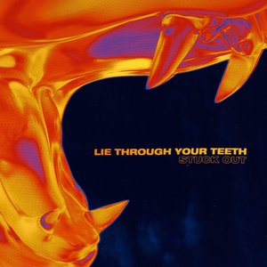 Lie Through Your Teeth [Explicit]