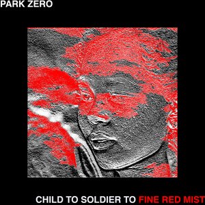Child to Soldier to Fine Red Mist