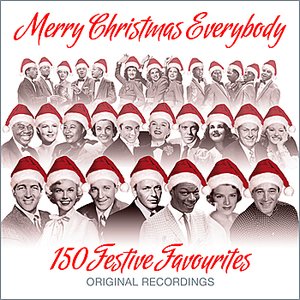 Merry Christmas Everybody - 150 Festive Favourites
