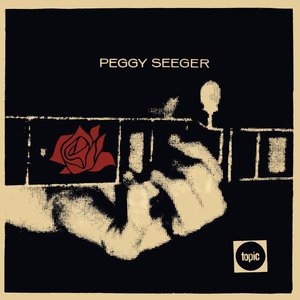 Classic Peggy Seeger - Songs From The American Tradition