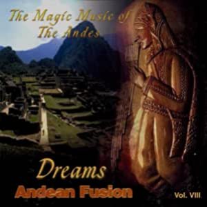 The Magic Music of the Andes: Dreams Volume 8