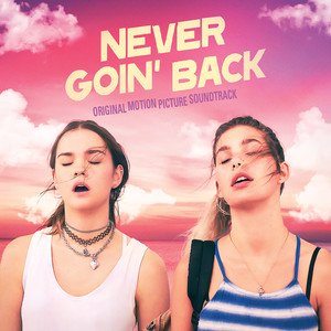 Never Goin' Back (Original Motion Picture Soundtrack)
