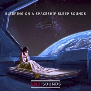Sleeping on a Spaceship Sleep Sounds