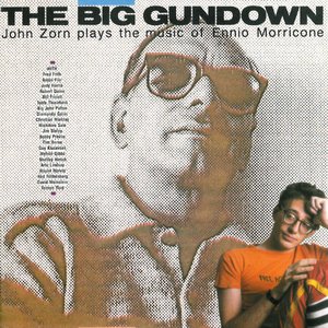 Image for 'The Big Gundown: John Zorn Plays the Music of Ennio Morricone'