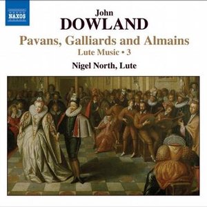 Dowland, J.: Lute Music, Vol. 3 - Pavans, Galliards and Almains