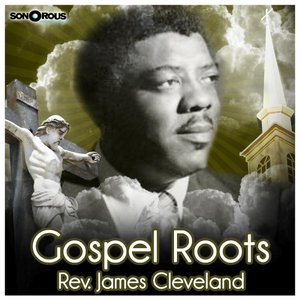Gospel Roots Rev. James Cleveland