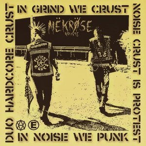 In Grind We Crust, Noise Crust Is Protest, In Noise We Punk, Duo Hardcore Crust - EP
