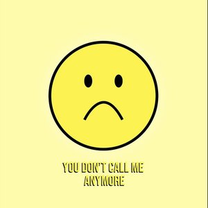 you don't call me Anymore