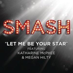 'Let Me Be Your Star (SMASH Cast Version featuring Katharine McPhee and Megan Hilty)' için resim