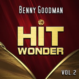 Hit Wonder: Benny Goodman, Vol. 2