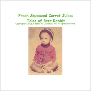 Fresh Squeezed Carrot Juice: Tales of Brer Rabbit