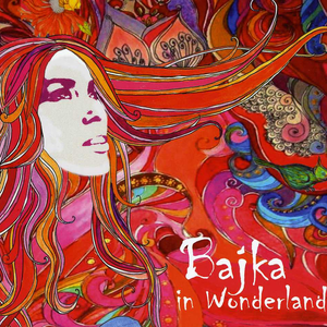 Bajka - Bajka In Wonderland - Zortam Music