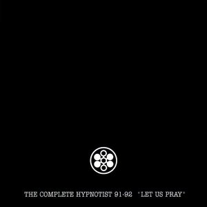 The Complete Hypnotist 91-92 - Let Us Pray