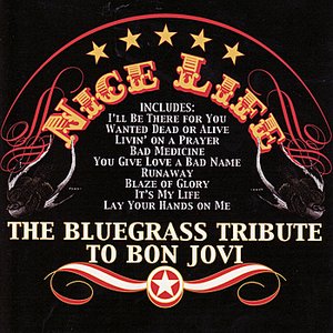 The Bluegrass Tribute To Bon Jovi: Nice Life