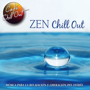 Zen Chill Out (Musica para la Relajacion y Liberacion del Estres)