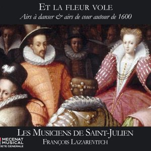 Et la fleur vole: Airs à danser & airs de cour autour de 1600