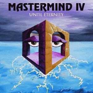 Mastermind IV: Until Eternity