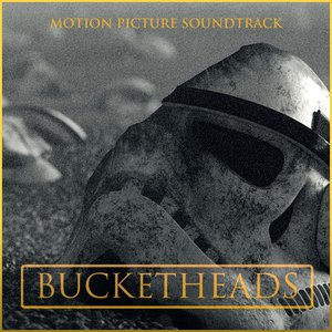 Bucketheads (Motion Picture Soundtrack)