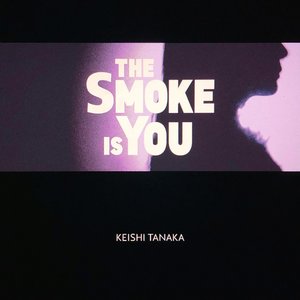 The Smoke Is You
