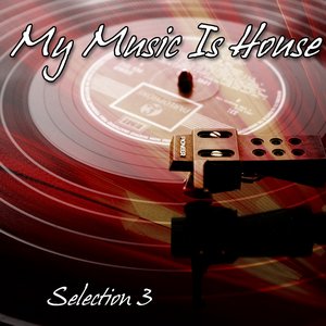 My Music Is House, Vol. 3