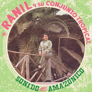 Ranil y Su Conjunto Tropical - Sonido amazónico
