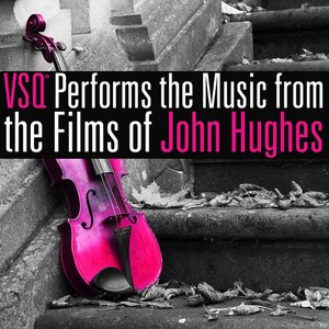 VSQ Performs the Music from the Films of John Hughes