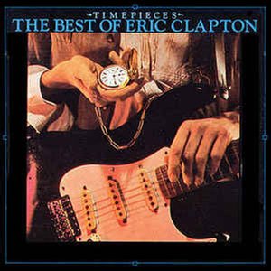 Timepieces (The Best Of Eric Clapton)