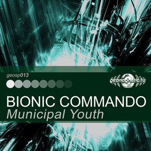 Municipal Youth - Bionic Commando