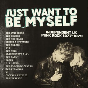Just Want To Be Myself - Independent Uk Punk Rock 1977-1979