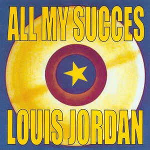 All My Succes - Louis Jordan
