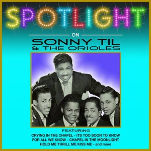 Spotlight On Sonny Til And The Orioles