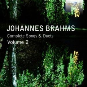 Brahms: Complete Songs & Duets, Vol. 2
