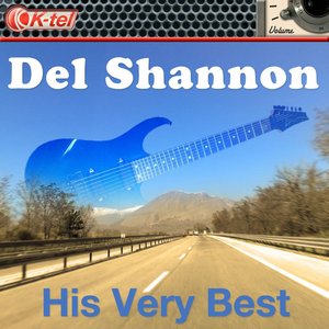 Del Shannon - His Very Best