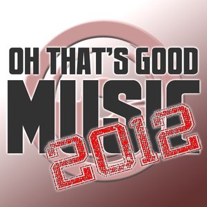 Oh That's Good Music! 2012