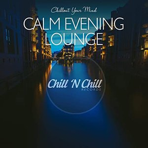 Calm Evening Lounge: Chillout Your Mind