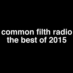 Common Filth Radio: The Best of 2015