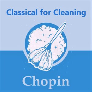 Classical for Cleaning: Chopin