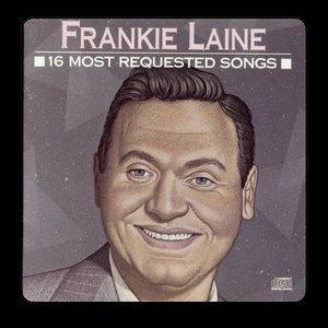 16 Most Requested Songs: Frankie Laine