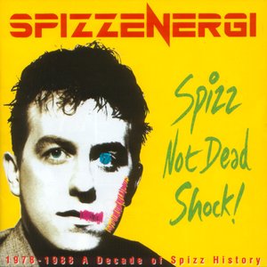 Spizz Not Dead Shock! (1978-1988 A Decade Of Spizz History)