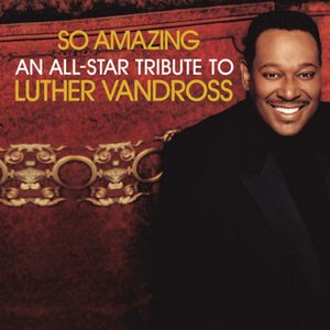 Zdjęcia dla 'So Amazing: An All-Star Tribute To Luther Vandross'