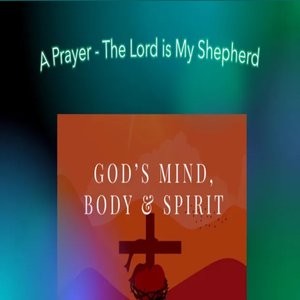 A Prayer (The Lord is My Shepherd)